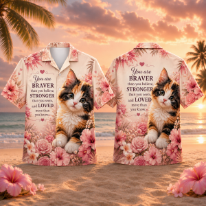 You Are Braver Stronger Loved Cat Hawaiian Shirt – Inspirational Kitten Floral Aloha Shirt